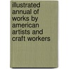 Illustrated Annual Of Works By American Artists And Craft Workers door Edward M. Ericson