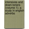Intensives And Down-Toners (Volume 1); A Study In English Adverbs door Cornelis Stoffel