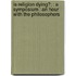 Is Religion Dying?; : A Symposium : An Hour With The Philosophers
