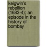 Keigwin's Rebellion (1683-4); An Episode In The History Of Bombay door Ray Strachey