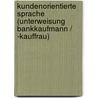 Kundenorientierte Sprache (Unterweisung Bankkaufmann / -kauffrau) door Mira Hoffmann
