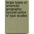 Larger Types Of American Geography; Second Series Of Type Studies