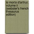 Le Morte D'Arthur, Volume Ii (Webster's French Thesaurus Edition)