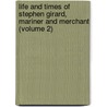 Life And Times Of Stephen Girard, Mariner And Merchant (Volume 2) door John Bach Mcmaster