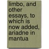 Limbo, And Other Essays, To Which Is Now Added, Ariadne In Mantua door Vernon Lee