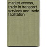 Market Access, Trade In Transport Services And Trade Facilitation door Publishing Oecd Publishing