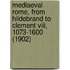 Mediaeval Rome, From Hildebrand To Clement Viii, 1073-1600 (1902)