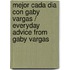 Mejor cada dia con Gaby Vargas / Everyday Advice from Gaby Vargas