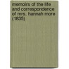 Memoirs Of The Life And Correspondence Of Mrs. Hannah More (1835) by William Roberts