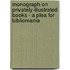 Monograph On Privately-Illustrated Books - A Plea For Bibliomania