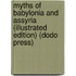 Myths of Babylonia and Assyria (Illustrated Edition) (Dodo Press)