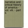 Narrative And Critical History Of America - Vol. Viii. - Part Ii. door Justin Windor