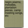 Negro Poems; Melodies, Plantation Pieces, Camp Meeting Songs, Etc door William C. Blades