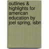 Outlines & Highlights For American Education By Joel Spring, Isbn door Cram101 Textbook Reviews