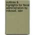 Outlines & Highlights For Fiscal Administration By Mikesell, Isbn