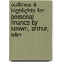 Outlines & Highlights For Personal Finance By Keown, Arthur, Isbn