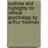 Outlines And Highlights For Clinical Psychology By Arthur Freeman