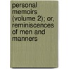 Personal Memoirs (Volume 2); Or, Reminiscences Of Men And Manners door Pryse Lockhart Gordon
