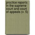 Practice Reports In The Supreme Court And Court Of Appeals (V. 5)