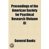 Proceedings Of The American Society For Psychical Research (V. 8) door American Society for Psychical Research