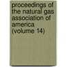 Proceedings Of The Natural Gas Association Of America (Volume 14) by Natural Gas Association of America