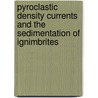 Pyroclastic Density Currents and the Sedimentation of Ignimbrites by Peter Kokelaar