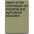 Report Of The Commission On Industrial And Agricultural Education