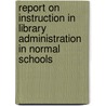 Report On Instruction In Library Administration In Normal Schools door National Education Schools