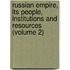 Russian Empire, Its People, Institutions And Resources (Volume 2)
