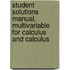 Student Solutions Manual, Multivariable For Calculus And Calculus