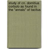 Study Of Cn. Domitius Corbulo As Found In The "Annals" Of Tacitus by Draper Tolman Schoonover