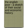 The English Poor - A Sketch Of Their Social And Economic History. door Mr Thomas Mackay