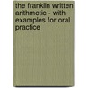 The Franklin Written Arithmetic - With Examples For Oral Practice door Edwin Pliny Seaver