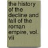 The History Of The Decline And Fall Of The Roman Empire, Vol. Vii