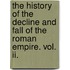 The History Of The Decline And Fall Of The Roman Empire. Vol. Ii.