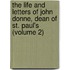 The Life And Letters Of John Donne, Dean Of St. Paul's (Volume 2)