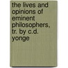 The Lives And Opinions Of Eminent Philosophers, Tr. By C.D. Yonge door Laertius Diogenes