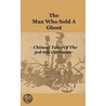 The Man Who Sold A Ghost - Chinese Tales Of The 3rd-6th Centuries by Various.