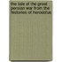 The Tale Of The Great Persian War From The Histories Of Herodotus