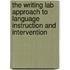The Writing Lab Approach To Language Instruction And Intervention