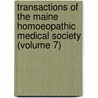 Transactions Of The Maine Homoeopathic Medical Society (Volume 7) by Maine Homoeopathic Medical Society