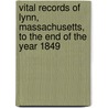 Vital Records Of Lynn, Massachusetts, To The End Of The Year 1849 by Mass (From Old Catalog] Lynn
