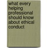 What Every Helping Professional Should Know About Ethical Conduct door Samuel T. Gladding