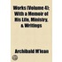 Works (Volume 4); With A Memoir Of His Life, Ministry, & Writings
