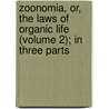 Zoonomia, Or, The Laws Of Organic Life (Volume 2); In Three Parts door Erasmus Darwin