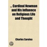 .. Cardinal Newman And His Influence On Religious Life And Thought door Charles Sarolea