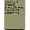 A History Of England Principally In The Seventeenth Century (V. 5) door Leopold Von Ranke
