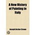 A New History Of Painting In Italy; From The Ii To The Xvi Century