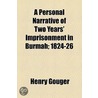 A Personal Narrative Of Two Years' Imprisonment In Burmah; 1824-26 door Henry Gouger