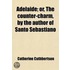 Adelaide; Or, The Counter-Charm, By The Author Of Santo Sebastiano